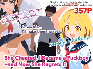 She Cheated，I Became a Fuckboy―and Now She Regrets It